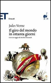 Il giro del mondo in ottanta giorni. Con un saggio di Michel Foucault - Jules Verne - Libro Einaudi 2006, Einaudi tascabili. Classici | Libraccio.it