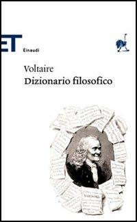 Dizionario filosofico - Voltaire, CONTRIBUTI DI GUSTAVE LANSON - Libro Einaudi 2006, Einaudi tascabili. Classici | Libraccio.it