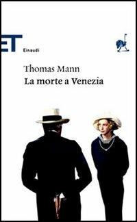 La morte a Venezia - Thomas Mann - Libro Einaudi 2006, Einaudi tascabili. Classici | Libraccio.it