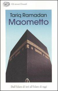 Maometto. Dall'Islam di ieri all'Islam di oggi - Tariq Ramadan - Libro Einaudi 2007, Gli struzzi | Libraccio.it