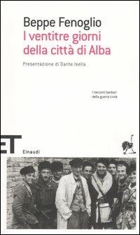 I ventitré giorni della città di Alba - Beppe Fenoglio - Libro Einaudi 2006, Einaudi tascabili. Scrittori | Libraccio.it