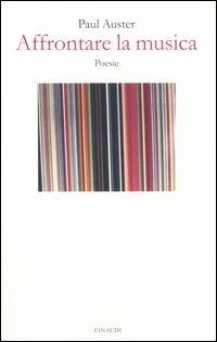 Affrontare la musica. Testo inglese a fronte - Paul Auster - Libro Einaudi 2006 | Libraccio.it