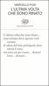 L' ultima volta che sono rinato - Marcello Fois - Libro Einaudi 2006, Collezione di poesia | Libraccio.it