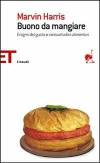 Buono da mangiare - Marvin Harris - Libro Einaudi 2006, Einaudi tascabili. Scrittori | Libraccio.it