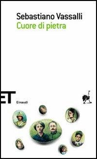 Cuore di pietra - Sebastiano Vassalli - Libro Einaudi 2006, Einaudi tascabili. Scrittori | Libraccio.it