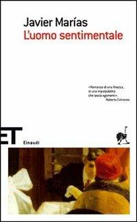 L'uomo sentimentale - Javier Marías - Libro Einaudi 2007, Einaudi tascabili. Scrittori | Libraccio.it