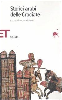 Storici arabi delle Crociate  - Libro Einaudi 2007, Einaudi tascabili. Saggi | Libraccio.it