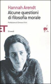 Alcune questioni di filosofia morale - Hannah Arendt - Libro Einaudi 2006, Einaudi tascabili. Saggi | Libraccio.it