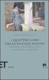 i quattro libri delle piccole donne: Piccole donne-Piccole donne crescono-Piccoli uomini-I ragazzi di Jo