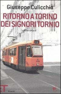 Ritorno a Torino dei signori Tornio. Atto unico - Giuseppe Culicchia - Libro Einaudi 2007, Einaudi tascabili. Pop | Libraccio.it