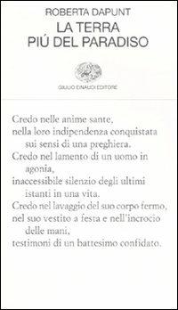 La terra più del paradiso - Roberta Dapunt - Libro Einaudi 2008, Collezione di poesia | Libraccio.it
