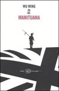 Manituana - Wu Ming - Libro Einaudi 2007, Einaudi. Stile libero big | Libraccio.it