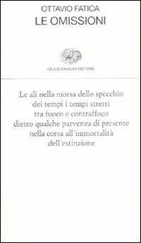 Le omissioni - Ottavio Fatica - Libro Einaudi 2009, Collezione di poesia | Libraccio.it