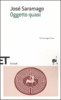 Oggetto quasi - José Saramago - Libro Einaudi 2007, Einaudi tascabili. Scrittori | Libraccio.it