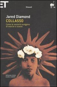 Collasso. Come le società scelgono di morire o vivere - Jared Diamond - Libro Einaudi 2007 | Libraccio.it