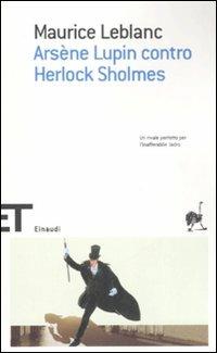 Arsène Lupin contro Herlock Sholmes - Maurice Leblanc - Libro Einaudi 2008, Einaudi tascabili. Scrittori | Libraccio.it