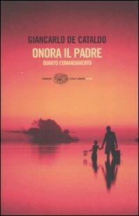 Onora il padre. Quarto comandamento - Giancarlo De Cataldo - Libro Einaudi 2008, Einaudi. Stile libero big | Libraccio.it