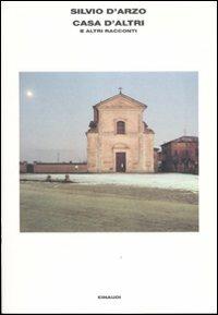 Casa d'altri e altri racconti - Silvio D'Arzo - Libro Einaudi 2007, L'Arcipelago Einaudi | Libraccio.it