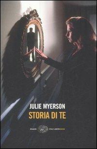 Storia di te - Julie Myerson - Libro Einaudi 2007, Einaudi. Stile libero big | Libraccio.it