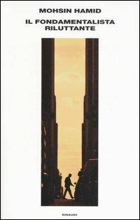 Il fondamentalista riluttante - Mohsin Hamid - Libro Einaudi 2007 | Libraccio.it