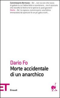 Morte accidentale di un anarchico - Dario Fo - Libro Einaudi 2007, Einaudi tascabili. Poesia | Libraccio.it