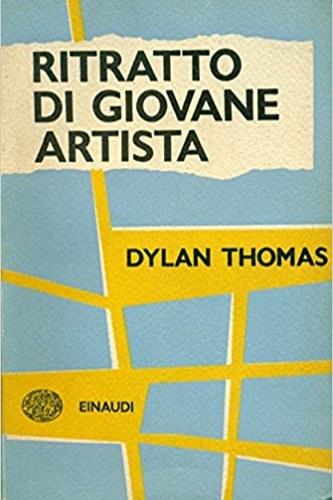 Plaquette rateale 2006. Ritratto di giovane artista - Dylan Thomas - Libro Einaudi 2006 | Libraccio.it