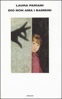 Dio non ama i bambini - Laura Pariani - Libro Einaudi 2007 | Libraccio.it