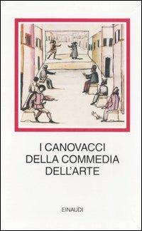 I canovacci della commedia dell'arte  - Libro Einaudi 2007, I millenni | Libraccio.it