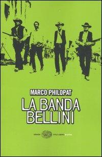 La banda Bellini - Marco Philopat - Libro Einaudi 2007, Einaudi. Stile libero extra | Libraccio.it