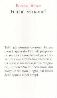 Perché corriamo? - Roberto Weber - Libro Einaudi 2007, Vele | Libraccio.it