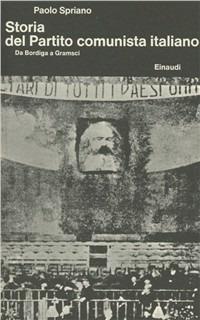 Storia del Partito Comunista Italiano. Vol. 1: Da Bordiga a Gramsci. - Paolo Spriano - Libro Einaudi 1997, Biblioteca di cultura storica | Libraccio.it