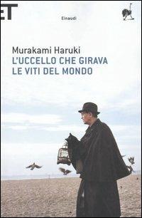 L' uccello che girava le viti del mondo - Haruki Murakami - Libro Einaudi 2007, Super ET | Libraccio.it