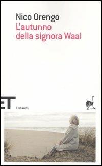 L' autunno della signora Waal - Nico Orengo - Libro Einaudi 2007, Einaudi tascabili. Scrittori | Libraccio.it
