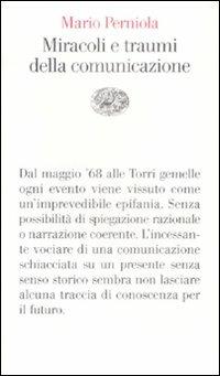 Miracoli e traumi della comunicazione - Mario Perniola - Libro Einaudi 2009, Vele | Libraccio.it