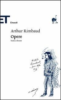 Opere - Arthur Rimbaud - Libro Einaudi 2007, Einaudi tascabili. Classici | Libraccio.it