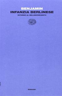 Infanzia berlinese intorno al millenovecento - Walter Benjamin - Libro Einaudi 2007, Letture Einaudi | Libraccio.it