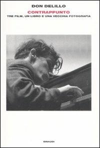 Contrappunto. Tre film, un libro e una vecchia fotografia - Don DeLillo - Libro Einaudi 2008, L' Arcipelago Einaudi | Libraccio.it