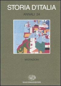 Storia d'Italia. Annali. Vol. 24: Migrazioni  - Libro Einaudi 2009, Grandi opere | Libraccio.it