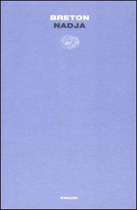 Nadja - André Breton - Libro Einaudi 2007, Letture Einaudi | Libraccio.it