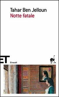 Notte fatale - Tahar Ben Jelloun - Libro Einaudi 2007, Einaudi tascabili. Scrittori | Libraccio.it