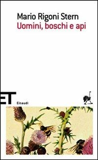 Uomini, boschi e api - Mario Rigoni Stern - Libro Einaudi 2007, Einaudi tascabili. Scrittori | Libraccio.it