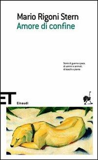 Amore di confine - Mario Rigoni Stern - Libro Einaudi 2007, Einaudi tascabili. Scrittori | Libraccio.it