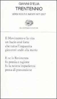 Trentennio. Versi scelti e inediti 1979-2009 - Gianni D'Elia - Libro Einaudi 2010, Collezione di poesia | Libraccio.it
