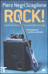 Rock! Come comporre una discoteca di base - Piero Negri Scaglione - Libro Einaudi 2008, Einaudi tascabili. Pop | Libraccio.it