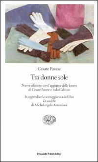 Tra donne sole - Cesare Pavese - Libro Einaudi 2007, Einaudi tascabili. Scrittori | Libraccio.it
