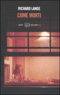 Come morti - Richard Lange - Libro Einaudi 2008, Einaudi. Stile libero big | Libraccio.it