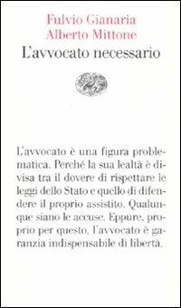 L' avvocato necessario - Fulvio Gianaria, Alberto Mittone - Libro Einaudi 2007, Vele | Libraccio.it