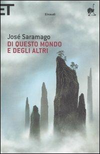 Di questo mondo e degli altri - José Saramago - Libro Einaudi 2007, Super ET | Libraccio.it