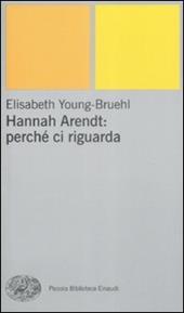 Hannah Arendt: perché ci riguarda