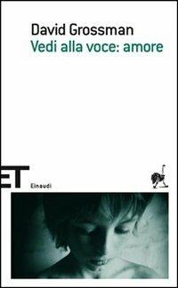 Vedi alla voce: amore - David Grossman - Libro Einaudi 2007, Einaudi tascabili. Scrittori | Libraccio.it
